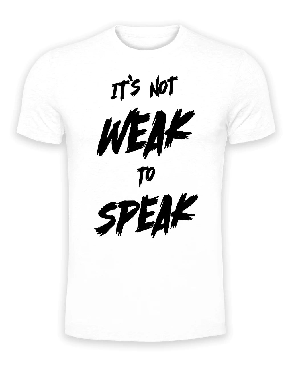 It's Not Weak To Speak Front T-Shirt / Mental Health Awareness