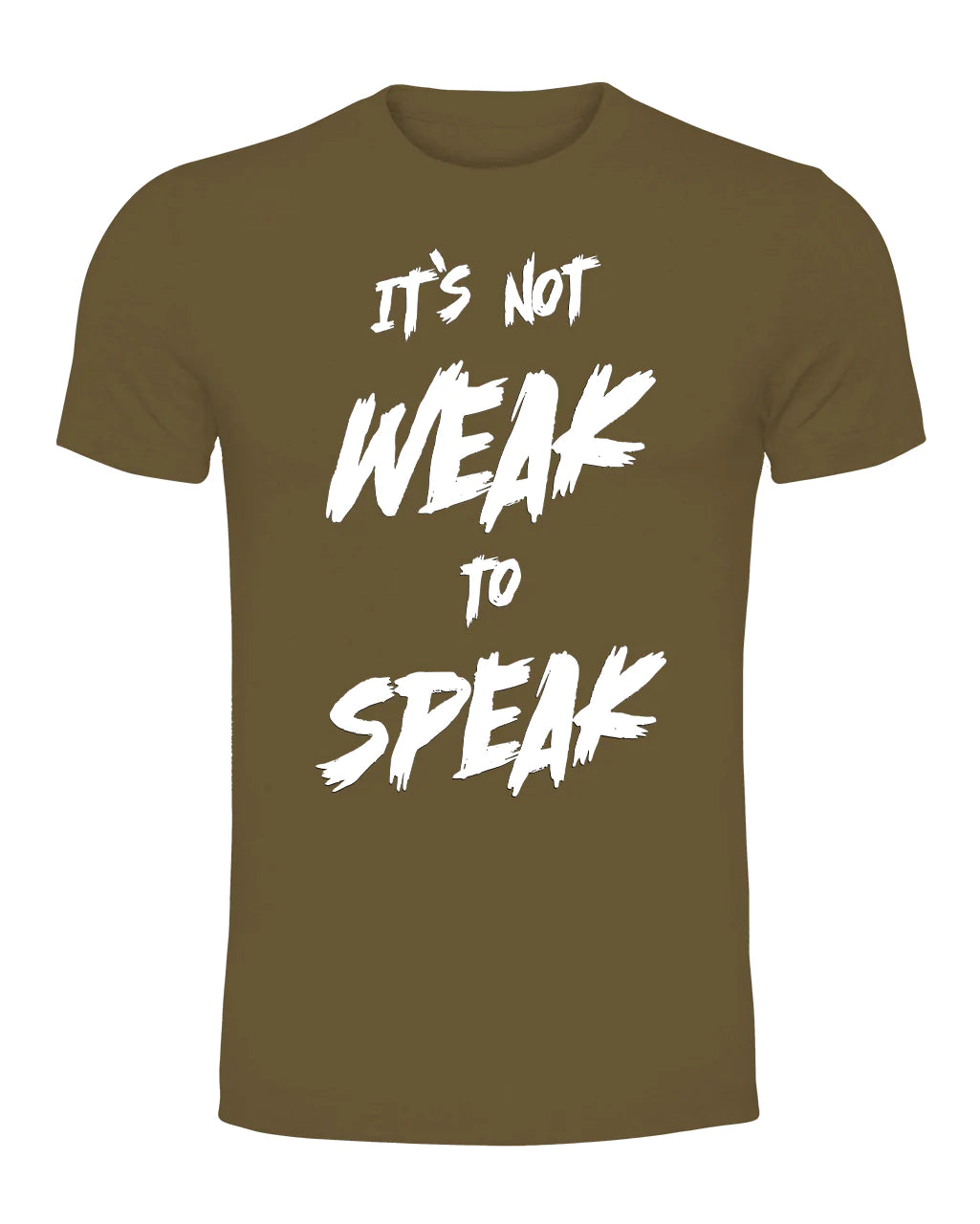 It's Not Weak To Speak T-Shirt Front / Mental Health Awareness