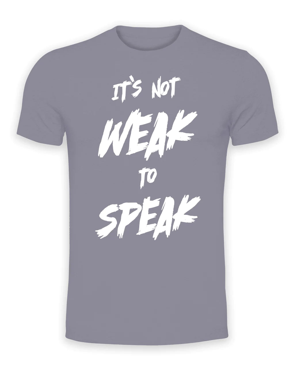 It's Not Weak To Speak Front T-Shirt / Mental Health Awareness