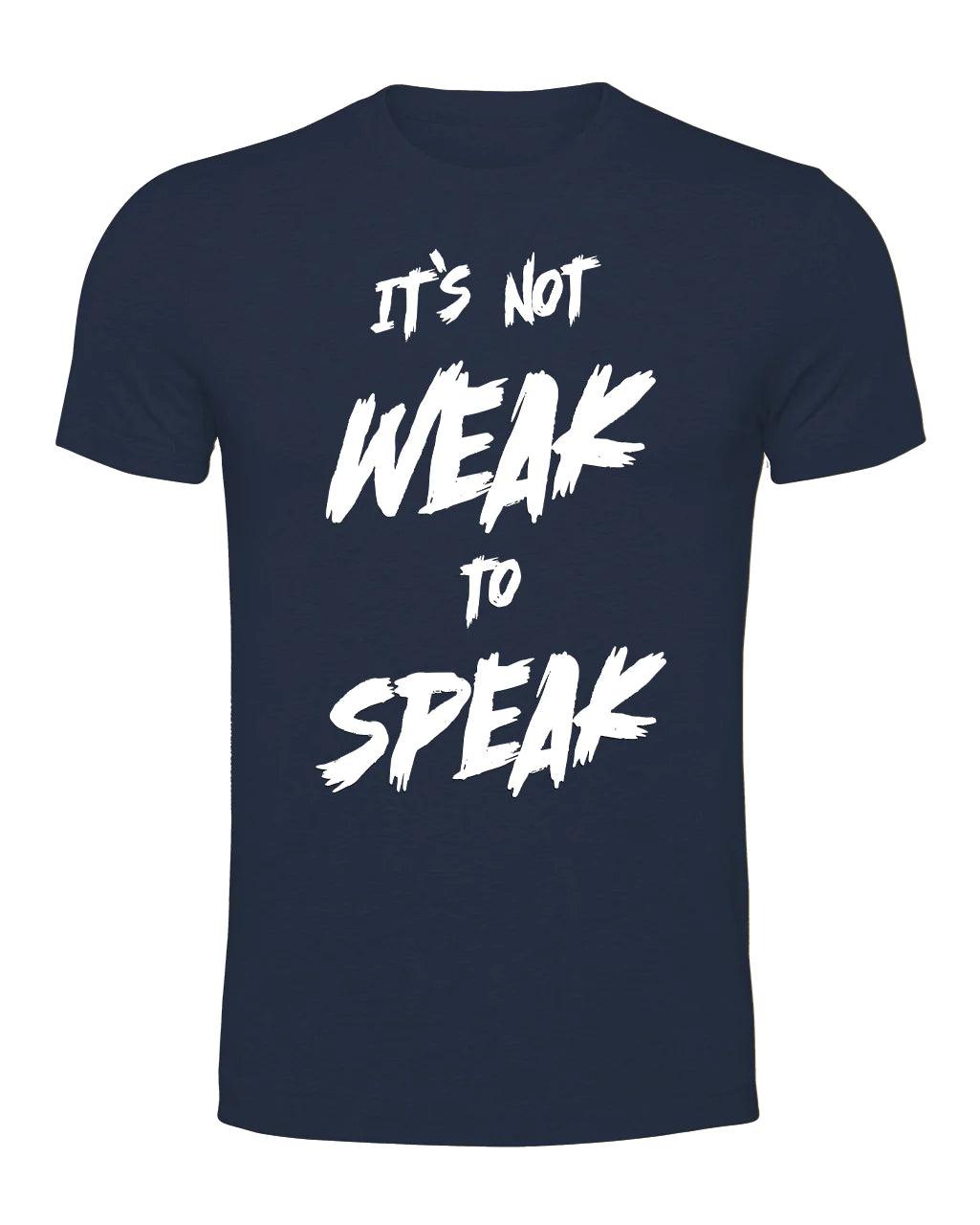 It's Not Weak To Speak Front T-Shirt / Mental Health Awareness