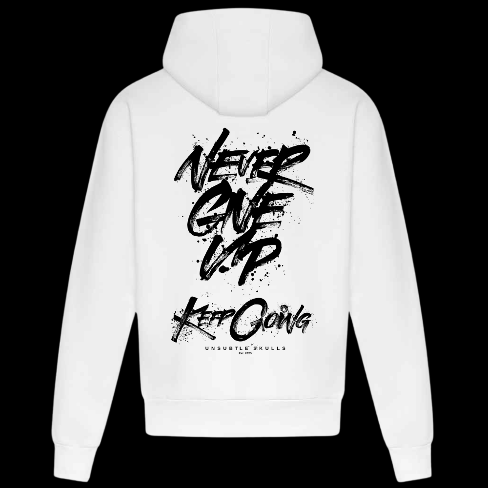 Never Give Up - Heavy Weight Hoodie