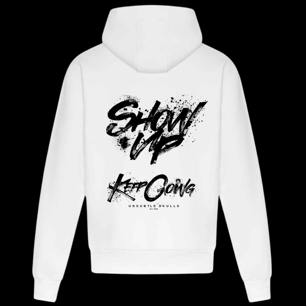 Show Up - Heavy Weight Hoodie