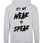 It's Not Weak To Speak Zipped Hoodie / Mental Health Awareness