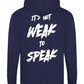 It's Not Weak To Speak Zipped Hoodie / Mental Health Awareness